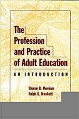 Seller image for The Profession and Practice of Adult Education: An Introduction (Jossey Bass Higher & Adult Education Series) for sale by CSG Onlinebuch GMBH