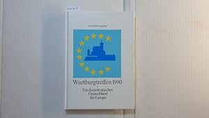 Bild des Verkufers fr Ein demokratisches Deutschland fr Europa / Wartburgtreffen 1990. zum Verkauf von Gebrauchtbcherlogistik  H.J. Lauterbach