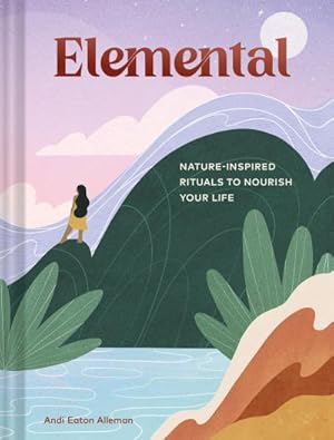 Bild des Verkufers fr Elemental : Nature-Inspired Rituals to Nourish Your Life zum Verkauf von AHA-BUCH GmbH