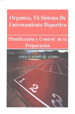 Seller image for Organiza, Tu Sistema De Entrenamiento Deportivo : Planificacin Y Control De La Preparacin -Language: spanish for sale by GreatBookPrices