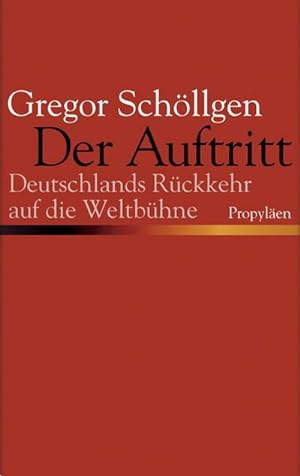 Seller image for Der Auftritt: Deutschlands Rckkehr auf die Weltbhne for sale by CSG Onlinebuch GMBH