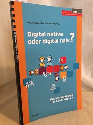 Imagen del vendedor de Digital native oder digital naiv?: Medienpdagogik der Generationen. (= GMK, Schriften zur Medienpdagogik 45). a la venta por Versandantiquariat Waffel-Schrder