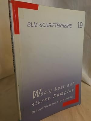 Bild des Verkufers fr Wenig Lust auf starke Kmpfer: Zeichentrickserien und Kinder. (= BLM-Schriftenreihe, Band 19). zum Verkauf von Versandantiquariat Waffel-Schrder