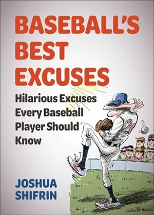 Image du vendeur pour Baseball's Best Excuses : Hilarious Excuses Every Baseball Player Should Know mis en vente par GreatBookPricesUK