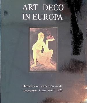 Bild des Verkufers fr Art Deco in Europa: decoratieve tendensen in de toegepaste kunst rond 1925 zum Verkauf von Klondyke