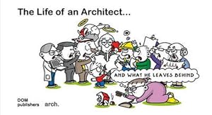 Imagen del vendedor de The Life of an Architect A]: A] and What He Leaves Behind (Hardcover) a la venta por CitiRetail