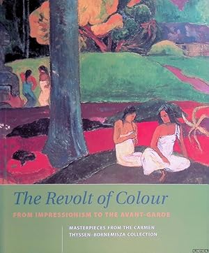 Bild des Verkufers fr The Revolt of Colour: from Impressionism to the Avante-Garde: Masterpieces from the Carmen Thyssen-Bornemisza Collection zum Verkauf von Klondyke