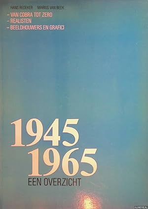 Bild des Verkufers fr 1945-1965: een Overzicht: Van Cobra tot Zero; Realisten; Beeldhouwers en Grafici zum Verkauf von Klondyke