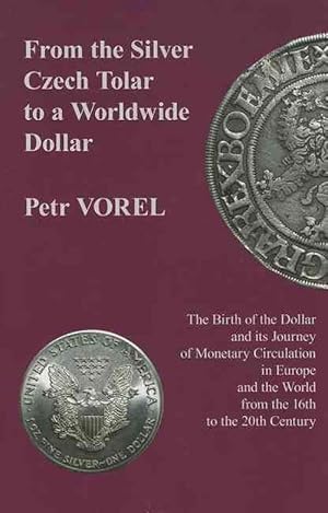 Seller image for From the Silver Czech Tolar to a Worldwide Dollar The Birth of the Dollar and Its Journey of Monetary Circulation in Europe and the World (Hardcover) for sale by CitiRetail