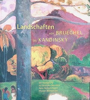 Bild des Verkufers fr Landschaften von Brueghel bis Kandinsky: die Ausstellung zu Ehren des Sammlers Hans Heinrich Baron Thyssen- Bornemisza zum Verkauf von Klondyke