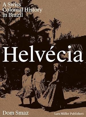 Seller image for Helvecia: A Swiss Colonial History in Brazil (Hardcover) for sale by CitiRetail
