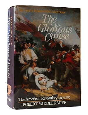 THE GLORIOUS CAUSE: THE AMERICAN REVOLUTION, 1763-1789