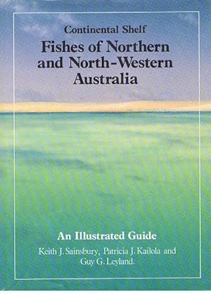 Seller image for Continental Shelf Fishes of Northern and North-Western Australia. An Illustrated Guide for sale by Fine Print Books (ABA)