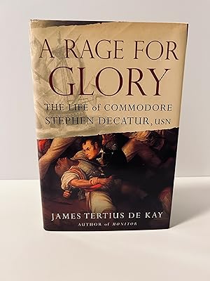Immagine del venditore per A Rage For Glory: The Life of Commodore Stephen Decatur, USN [FIRST EDITION, FIRST PRINTING] venduto da Vero Beach Books