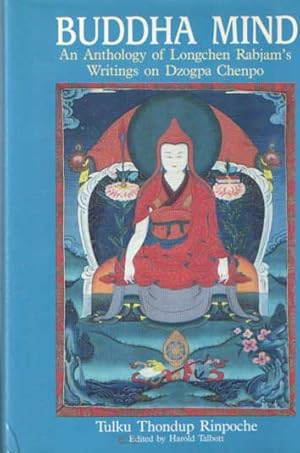 Seller image for Buddha Mind: An Anthology of Longchen Rabjam's Writings on Dzogpa Chenpo for sale by Bij tij en ontij ...