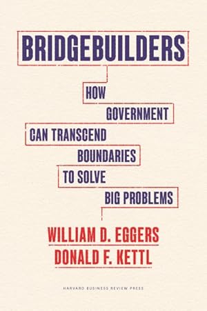 Seller image for Bridgebuilders : How Government Can Transcend Boundaries to Solve Big Problems for sale by GreatBookPrices