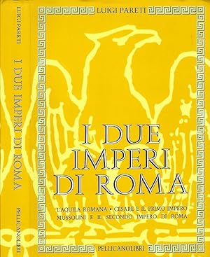 Bild des Verkufers fr I due imperi di Roma L'Aquila romana. Cesare e il primo impero. Mussolini e il secondo impero di Roma zum Verkauf von Biblioteca di Babele