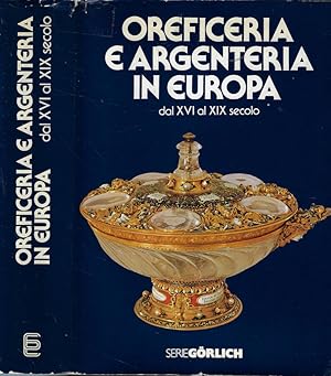 Bild des Verkufers fr Oreficeria e argenteria in Europa dal XVI al XIX secolo zum Verkauf von Biblioteca di Babele