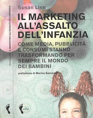 Bild des Verkufers fr Il marketing all'assalto dell'infanzia Come media, pubblicit e consumi stanno trasformando per sempre il mondo dei bambini zum Verkauf von Biblioteca di Babele