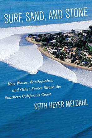 Image du vendeur pour Surf, Sand, and Stone: How Waves, Earthquakes, and Other Forces Shape the Southern California Coast mis en vente par BombBooks