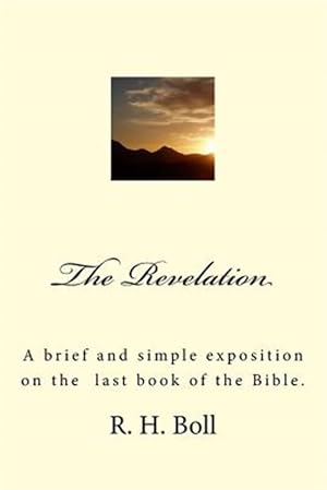 Bild des Verkufers fr Revelation : A Brief and Simple Exposition on the Last Book of the Bible zum Verkauf von GreatBookPrices