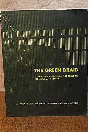 Seller image for The Green Braid: Towards an Architecture of Ecology, Economy and Equity (The ACSA Architectural Education Series) for sale by Snowden's Books