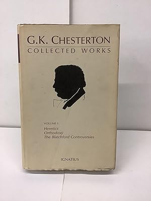 G.K. Chesterton, Collected Works, Volume I: Heretics, Orthodoxy, The Blatchford Controversies