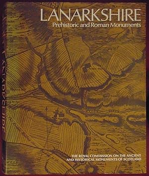Lanarkshire: Prehistoric and Roman Monuments