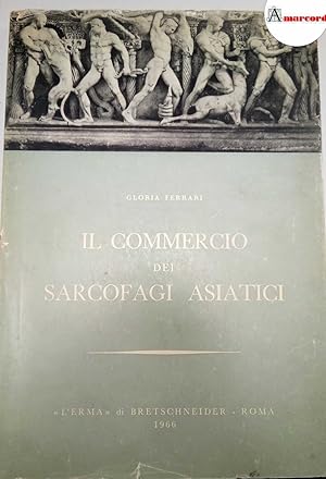 Immagine del venditore per Ferrari Gloria, Il commercio dei sarcofagi asiatici, L'Erma, 1966 - I venduto da Amarcord libri