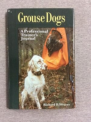 Image du vendeur pour Grouse Dogs: A Professional Trainer's Journal mis en vente par Book Nook