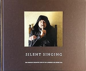 Immagine del venditore per SILENT SINGING - The COMPLETE COLLECTED LYRICS of IAN ANDERSON and JETHRO TULL (Classic Edition) Hardcover 1st. venduto da OUTSIDER ENTERPRISES