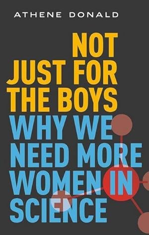 Bild des Verkufers fr Not Just for the Boys : Why We Need More Women in Science zum Verkauf von AHA-BUCH GmbH