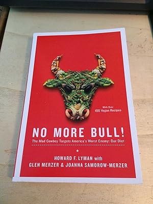 No More Bull! The Mad Cowboy Targets America's Worst Enemy: Our Diet