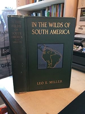 In the Wilds of South America: Six Years of Exploration in Colombia, Venezuela, British Guiana, P...