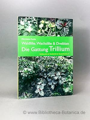 Bild des Verkufers fr Waldlilie, Wachslilie und Dreiblatt. Die Gattung Trillium. zum Verkauf von Bibliotheca Botanica