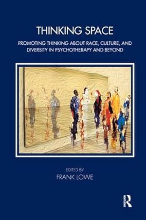 Seller image for Thinking Space : Promoting Thinking About Race, Culture and Diversity in Psychotherapy and Beyond for sale by AHA-BUCH GmbH