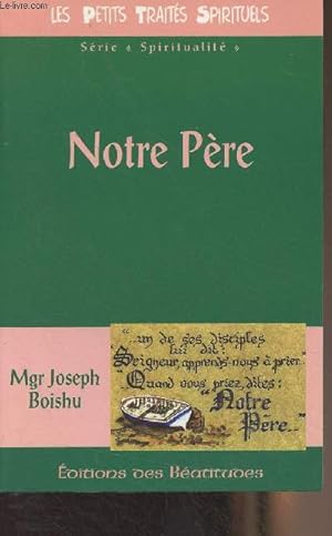 Seller image for Notre pre (4e dition) - "Petits traits spirituels" Srie I "Spiritualit" for sale by Le-Livre