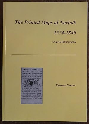 The Printed Maps of Norfolk 1574 - 1840 A Carto-bibliography