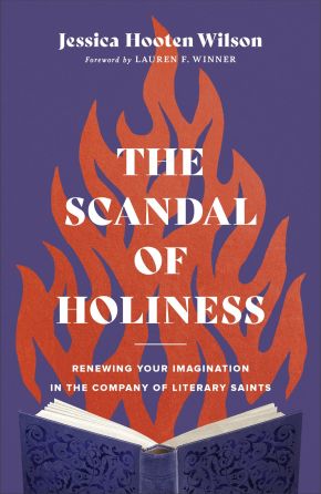 Seller image for The Scandal of Holiness: Renewing Your Imagination in the Company of Literary Saints for sale by ChristianBookbag / Beans Books, Inc.