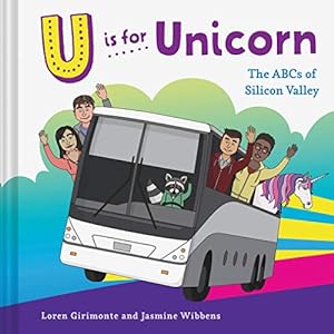Seller image for U is for Unicorn: The ABCs of Silicon Valley for sale by Reliant Bookstore