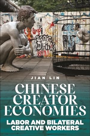 Imagen del vendedor de Chinese Creator Economies : Labor and Bilateral Creative Workers a la venta por GreatBookPrices