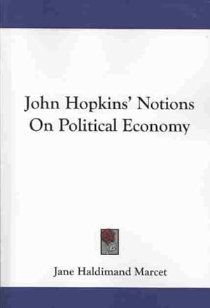 Seller image for John Hopkins' Notions On Political Economy for sale by GreatBookPrices