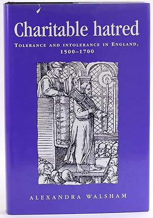 Seller image for Charitable Hatred: Tolerance and Intolerance in England, 1500-1700 (Politics, Culture and Society in Early Modern Britain) for sale by Arches Bookhouse