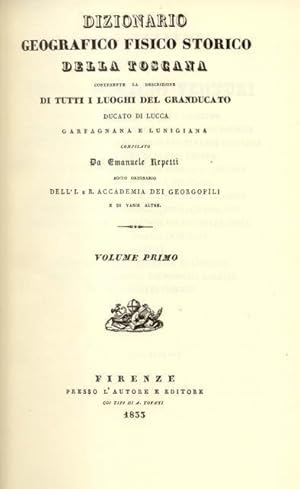 Bild des Verkufers fr DIZIONARIO GEOGRAFICO FISICO STORICO DELLA TOSCANA. Contenente la descrizione di tutti i luoghi del Granducato, Ducato di Lucca, Garfagnana e Lunigiana. Costituita da sei volumi pubblicati in Firenze negli anni dal 1833 al 1845. zum Verkauf von studio bibliografico pera s.a.s.