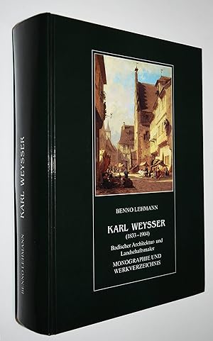 Bild des Verkufers fr Karl Weysser. (1833-1904). Badischer Architektur- und Landschaftsmaler. Monographie und Werkverzeichnis. zum Verkauf von Antiquariat Haufe & Lutz