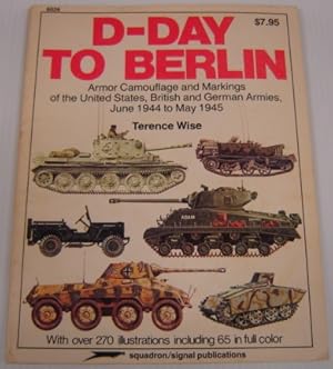 Imagen del vendedor de D-Day to Berlin: Armor Camouflage and Markings of the United States, British and German Armies, June 1944 to May 1945 - Specials Series (6026) a la venta por Books of Paradise