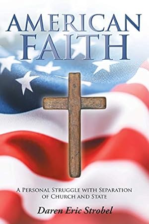 Seller image for American Faith: A Personal Struggle with Separation of Church and State for sale by Reliant Bookstore