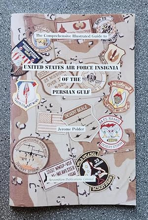 Seller image for The Comprehensive Illustrated Guide to United States Air Force Insignia of the Persian Gulf for sale by Books on the Square