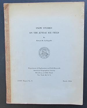 Snow Studies On The Juneau Ice Field J.I.R. P. Report No. 9 -- 1954 FIRST EDITION