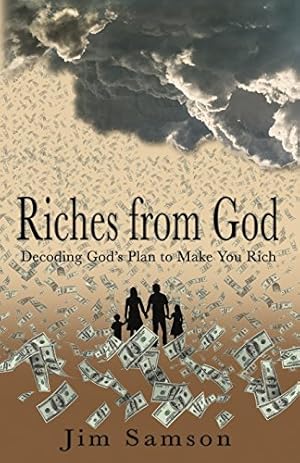 Imagen del vendedor de Riches from God: Decoding God's Plan to Make You Rich a la venta por Reliant Bookstore